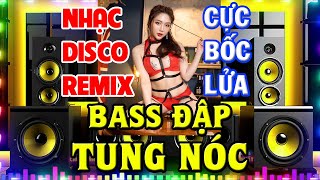Nhạc Remix Không Lời CỰC BỐC BASS CỰC CĂNG - Nhạc Organ Disco Remix - Nhạc Test Loa Chuẩn Nhất