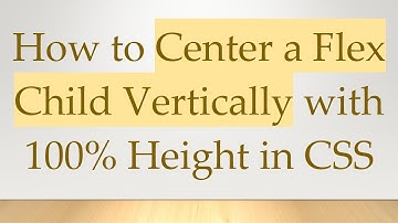 How to Center a Flex Child Vertically with 100% Height in CSS