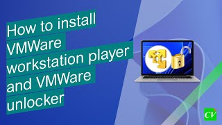 how to install vmware workstation player and vmware unlocker