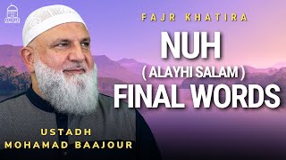 Nuh ( Alayhi Salam ) Final Words | Fajr Khatira | Ustadh Mohamad Baajour