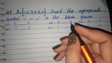 let A={1 2 3 4 5 6} insert the appropriate symbol element or element not in the blank spaces 5_A 8_A