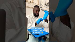 DOTTOR NERO 👨🏿‍⚕️ Quando Hai UN DOLORE…😅 - iPantellas