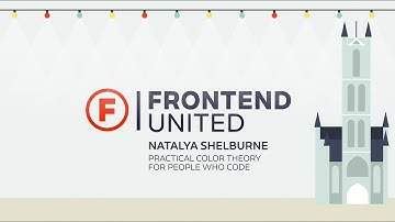Natalya Shelburne - Practical Color Theory for People Who Code  @ Frontend United 2016