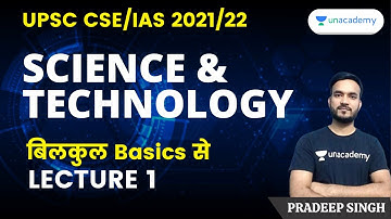 L1: Science & Technology | बिलकुल Basics से | UPSC CSE/IAS 2021/22 | Pradeep Kumar Singh
