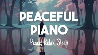 Peaceful Piano for Peace, Relaxation and Sleep (Ambient 1H)