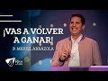 Pastor Miguel F. Arrázola - ¡Vas a Volver a Ganar!