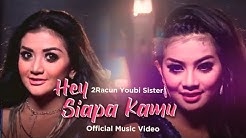 2Racun Youbi Sister - Hey Siapa Kamu (Official Music Video)  - Durasi: 4:02. 