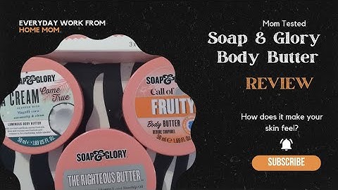 Soap and glory body lotion review năm 2024