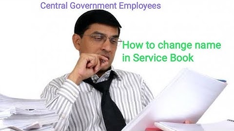 How to change  the Name of central govt employee in service book/service records ?