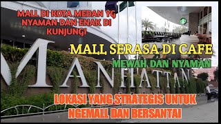 Download Lagu MANHATTAN TIMES SQUARE MALL TERNYAMAN DI KOTA MEDAN MP3