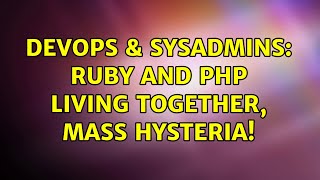 Celebrity DevOps & SysAdmins: Ruby and PHP living together, mass hysteria! (2 Solutions!!) Wealth