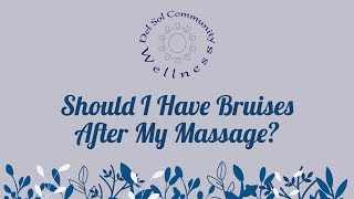 Should I Have Bruises After My Massage