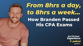 Information From 8 Hours a Day to 8 Hours a Week, How Branden Passed His CPA Exams Guide