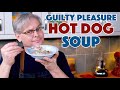 Hot Dog Wiener Soup Recipe Glen's Guilty Pleasure