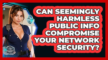 Can Seemingly **harmless Public Info** Compromise Your Network Security? - SecurityFirstCorp.com