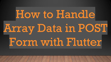 How to Handle Array Data in POST Form with Flutter