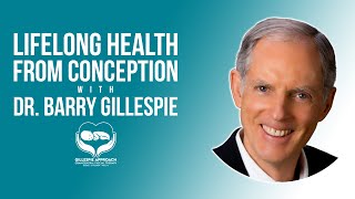 Lifelong Health from Birth Onward | Gillespie Approach | Craniosacral Fascial Therapy