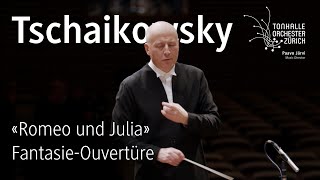 Tchaikovsky Romeo And Juliet  Paavo Jrvi U0026 Tonhalleorchester Zrich