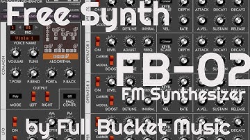 Free Synth - FB-02 FM Synthesizer by Full Bucket Music (No Talking)