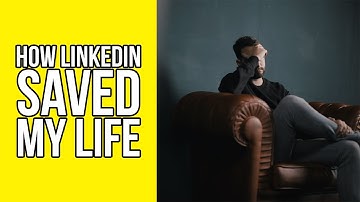 How LinkedIn Saved My Life