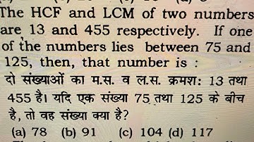 The HCF and LCM of two numbers are 13 and 455 respectively. If one of the numbers lies between