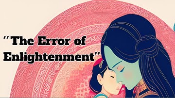The Error of Enlightenment: A Tale of Buddha
