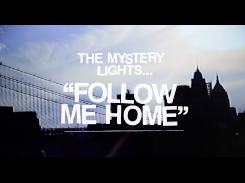 The Mystery Lights- "Follow Me Home" (OFFICIAL VIDEO)