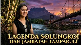 SOLUNGKOI om  SUNSUION TAMPARULI ( LAGENDA JAMBATAN TAMPARULI)