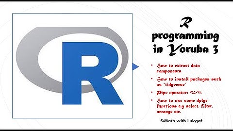 R programming in Yoruba 3 -  How to install R packages and extract data components | pipe operator
