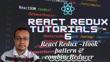 React Redux Tutorials - 6 - Hook pattern & combineReducer