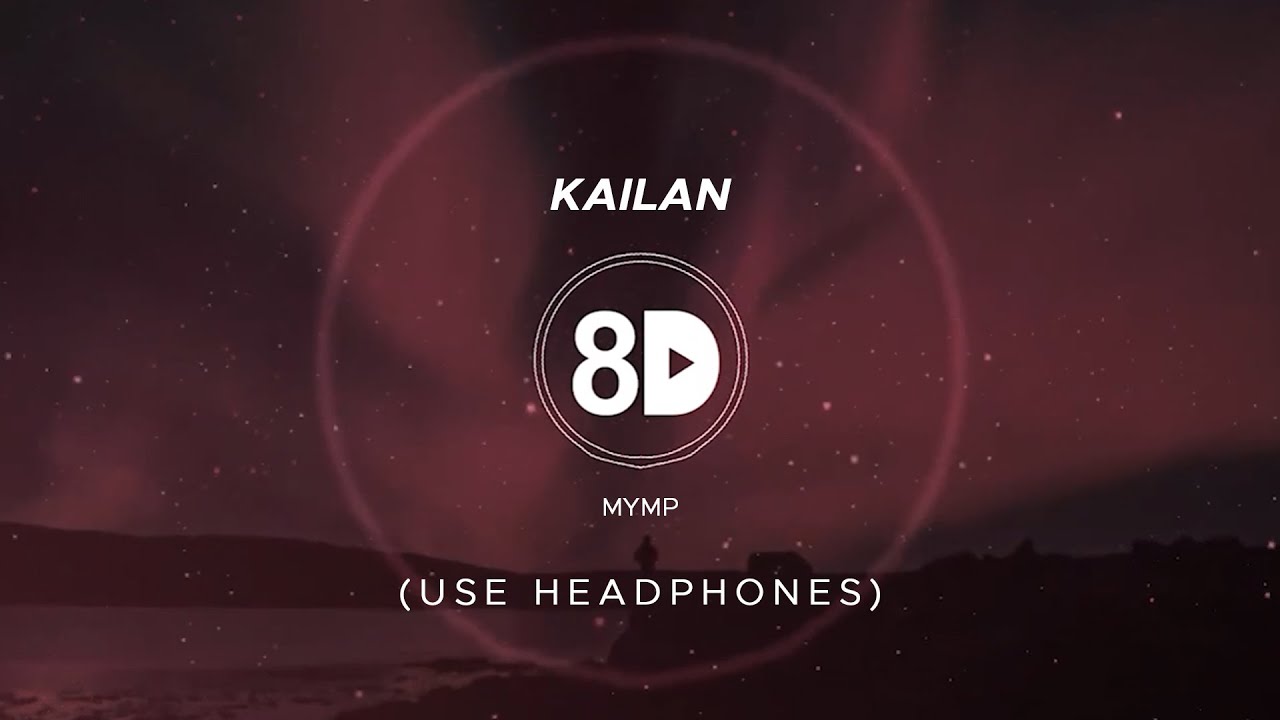 MYMP - Kailan (8D Audio)