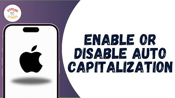 HOW TO ENABLE OR DISABLE AUTO CAPITALIZATION ON YOUR IPHONE