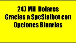 Software Automatico Para Opciones Binarias, 247 Mil Dolares, Parte 1 screenshot 2