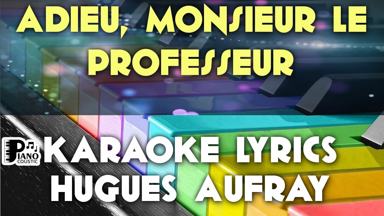 ADIEU, MONSIEUR LE PROFESSEUR HUGUES AUFRAY KARAOKE LYRICS VERSION PSR