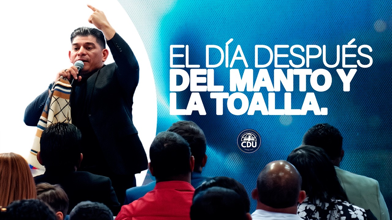 El dia despues del manto y la toalla | Predicas Cristianas 2026