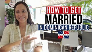 Getting Married in Dominican Republic as a FOREIGNER