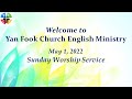 May 1, 2022 Yan Fook English Worship Service ONLINE