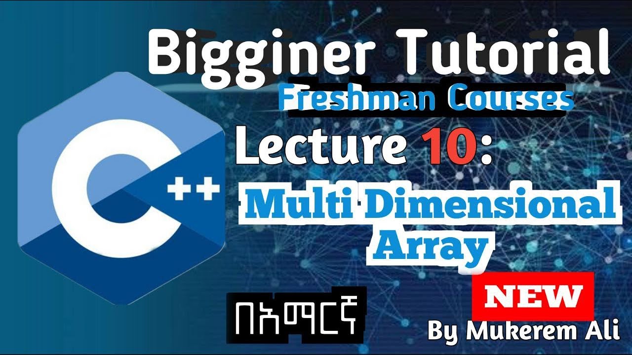 C++ Lecture 10: Multi-Dimensional Array | Mukerem Ali 2025 - YouTube