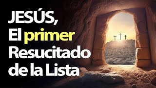 Cristo Jesús, el Primer Resucitado de la Lista |  Pastor Marco Antonio Sánchez