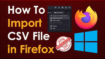 How To Fix Firefox Password .csv file Import form a File
