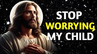 💌Jesus says : 🌈 Stop worrying my child ✝️||god's message today💞#godmessage #godsays #jesus