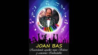 JOAN BAS. BOLERO 20 AÑOS