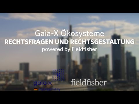 Event | Gaia-X Ökosysteme: Rechtsfragen und Rechtsgestaltung powered by Fieldfisher