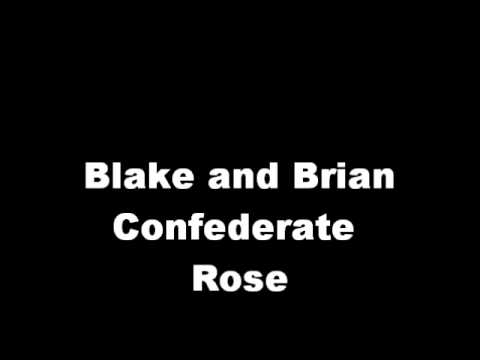 Blake and Brian. Confederate Rose auf YouTube ansehen Blake and Brian. Confederate Rose auf YouTube ansehen
