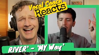 Vocal Coach REACTS - RIVER' 'My Way'