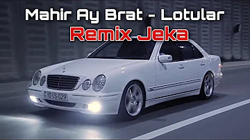 Mr Jeka ft Mahir Ay Brat - Lotular (REMIX)