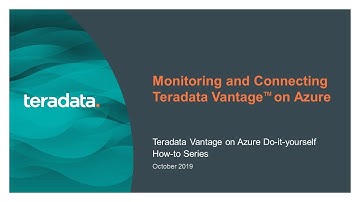 Monitoring and Connecting Teradata Vantage on Azure