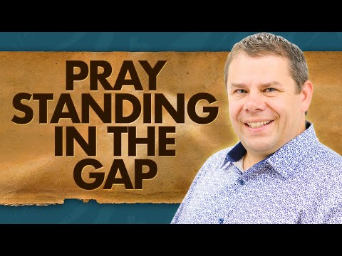 Pray Standing in the Gap - The Power of Prayer #17