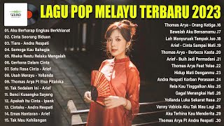 Lagu Melayu Terpopuler 2023 Viral & Enak Didengar - Lagu Pop Melayu Terbaru 2023 Bikin Kita Baper