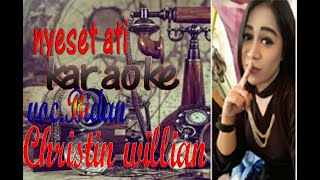 nyeset ati versi karaoke voc Bidan christin willian